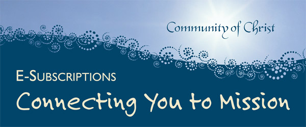 E-Subscriptions: Connecting you to Mission