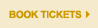BOOK TICKETS
