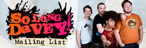 So Long Davey! Mailing List