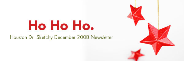 Houston Dr. Sketchy December 2008 newsletter