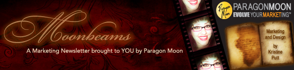 Moonbeams - A Marketing Newsletter brought to YOU by Paragon Moon