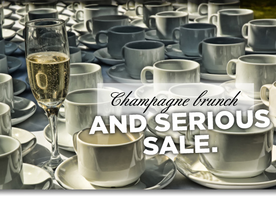 Champagne brunch and serious sale.