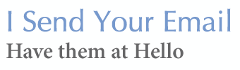 I Send Your Email - Have Them at Hello