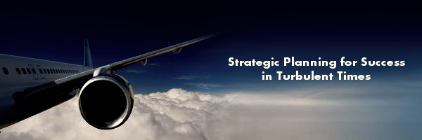Strategic Planning for Success in Turbulent Times