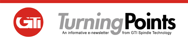 Tuning Points an informative newsletter from GTI Spindle Technology 