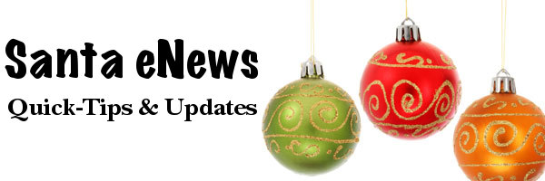 Santa eNews: Quick Tips & Updates