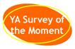 YA Survey of the Moment