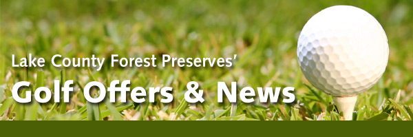 Lake County Forest Preserves' Golf Offers & News