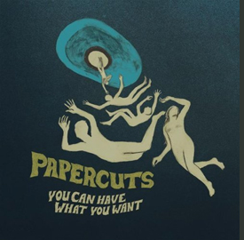 Papercuts, You Can Have What You Want