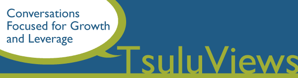 TsuluViews and TsuluNews: Conversations Focused for Growth and Leverage
