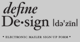 Define Design / Electronic Mailer Sign Up Form