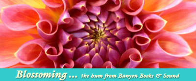 Blossoming, the hum from Banyen Books & Sound